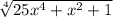 \sqrt[4]{25x^4+x^2+1}