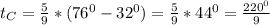 t_{C}= \frac{5}{9}*( 76^{0}- 32^{0} ) = \frac{5}{9}* 44^{0} = \frac{ 220^{0} }{9}