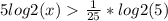 5log2(x)\ \textgreater \ \frac{1}{25}*log2(5)