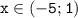 \mathtt{x\in(-5;1)}