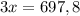 3x=697,8