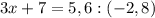 3x+7=5,6:(-2,8)