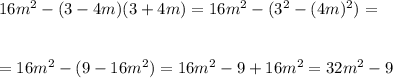 16m^2-(3-4m)(3+4m)=16m^2-(3^2-(4m)^2)=\\ \\ \\ =16m^2-(9-16m^2)=16m^2-9+16m^2=32m^2-9