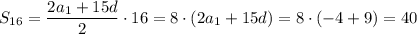 S_{16}= \dfrac{2a_1+15d}{2}\cdot16=8\cdot(2a_1+15d) =8\cdot(-4+9)=40