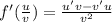 f'( \frac{u}{v} ) = \frac{u'v-v'u}{v^2}