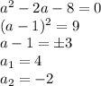 a^2-2a-8=0\\ (a-1)^2=9\\ a-1=\pm3\\ a_1=4\\ a_2=-2