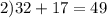 2) 32+ 17 = 49