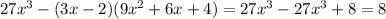 27x^3-(3x-2)(9x^2+6x+4)=27x^3-27x^3+8=8