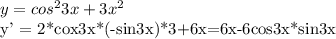 y = cos ^{2} 3x + 3 x^{2} &#10; &#10;y' = 2*cox3x*(-sin3x)*3+6x=6x-6cos3x*sin3x