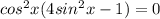 cos^{2}x(4sin^{2}x-1)=0