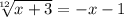 \sqrt[12]{x+3} =-x-1