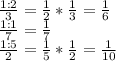 \frac{1:2}{3} = \frac{1}{2} * \frac{1}{3} = \frac{1}{6} \\ \frac{1:1}{7} = \frac{1}{7} \\ \frac{1:5}{2} = \frac{1}{5} * \frac{1}{2} = \frac{1}{10}