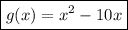 \boxed{g(x) = x^2 - 10x }