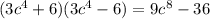 (3c^{4}+6)(3c^{4}-6)=9c^{8}-36