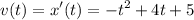 \displaystyle v(t)=x'(t)=-t^2+4t+5