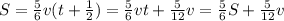 S= \frac{5}{6}v(t+ \frac{1}{2} )= \frac{5}{6} vt+ \frac{5}{12}v= \frac{5}{6}S+ \frac{5}{12}v