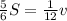 \frac{5}{6}S= \frac{1}{12}v