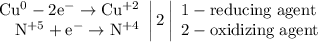 \left. \begin{array}{r} \mathrm{Cu^{0} -2e^{-} \to Cu^{+2}} \\ \mathrm{N^{+5} +e^{-} \to N^{+4}} \end{array} \right|2 \left| \begin{array}{l} \mathrm{1 - reducing\;agent} \\ \mathrm{2 - oxidizing\;agent} \end{array} \right.