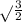 \sqrt{} \frac{3}{2}