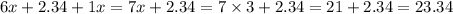 6x + 2.34 + 1x = 7x + 2.34 = 7 \times 3 + 2.34 = 21 + 2.34 = 23.34