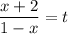 \dfrac{x+2}{1-x}=t