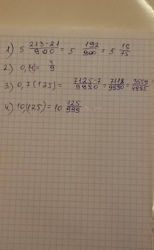 Запишите в виде обыкновенной дроби: 1) 5,21(3) 2) 0,(4) 3) 0,7(125) 4) 10,(125) (желательно на лист