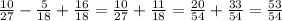 \frac{10}{27}-\frac{5}{18}+\frac{16}{18}= \frac{10}{27}+\frac{11}{18}=\frac{20}{54}+\frac{33}{54} =\frac{53}{54}