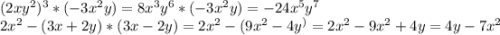 (2xy^2)^3 *(-3x^2y)=8x^3y^6*(-3x^2y)=-24x^5y^7 \\ 2x^2-(3x+2y)*(3x-2y)=2x^2-(9x^2-4y^)=2x^2-9x^2+4y=4y-7x^2