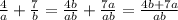 \frac{4}{a} + \frac{7}{b}= \frac{4b}{ab}+ \frac{7a}{ab}= \frac{4b+7a}{ab}