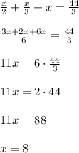 \frac x2+\frac x3+x=\frac{44}3\\\\\frac{3x+2x+6x}6=\frac{44}3\\\\11x=6\cdot\frac{44}3\\\\11x=2\cdot44\\\\11x=88\\\\x=8