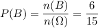 P(B)= \dfrac{n(B)}{n(\Omega)} = \dfrac{6}{15}