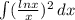 \int\limits (\frac{lnx}{x})^{2} \, dx