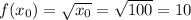 f(x_0)= \sqrt{x_0}= \sqrt{100}=10