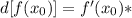 d[f(x_0)]=f'(x_0)*