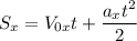 S_x=V_{0x}t+ \dfrac{a_xt^2}{2}