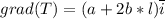 grad(T) = (a+2b*l)\overline i