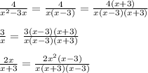 \frac{4}{x^2-3x}=\frac{4}{x(x-3)}=\frac{4(x+3)}{x(x-3)(x+3)}\\\\\frac{3}{x}=\frac{3(x-3)(x+3)}{x(x-3)(x+3)}\\\\ \frac{2x}{x+3}=\frac{2x^2(x-3)}{x(x+3)(x-3)}