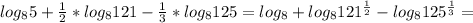 log_{8}5+ \frac{1}{2}* log_{8} 121- \frac{1}{3}* log_{8}125= log_{8}+ log_{8} 121^{ \frac{1}{2} }- log_{8} 125^{ \frac{1}{3} }=