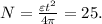 N = \frac{\varepsilon t^2}{4 \pi } = 25.