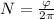 N = \frac{\varphi}{2 \pi }