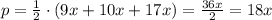 p=\frac{1}{2}\cdot (9x+10x+17x)=\frac{36x}{2}=18x