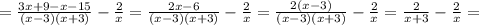 =\frac{3x+9-x-15}{(x-3)(x+3)}- \frac{2}{ x}=\frac{2x-6}{(x-3)(x+3)}- \frac{2}{ x}=\frac{2(x-3)}{(x-3)(x+3)}- \frac{2}{x}=\frac{2}{x+3}- \frac{2}{x}=