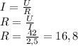 I= \frac{U}{R} \\ R= \frac{U}{I} \\ R= \frac{42}{2,5} =16,8