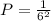 P= \frac{1}{6^2}