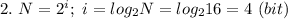 2.\ N=2^i;\ i=log_2N=log_216=4\ (bit)