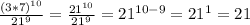 \frac{(3*7)^{10}}{21^9} = \frac{21^{10}}{21^9} = 21^{10-9} = 21^1 = 21