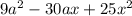 9 {a}^{2} - 30ax + 25 {x}^{2}