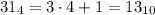 31_4=3\cdot 4 + 1 = 13_{10}