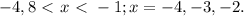 -4,8\ \textless \ x\ \textless \ -1; x = -4, -3, -2.