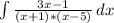 \int\limits { \frac{3x-1}{(x+1)*(x-5)}} \, dx